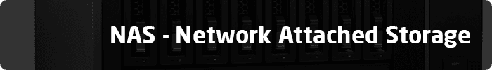 NAS - Network Attached Storage